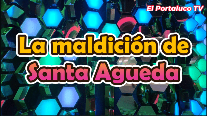 LA MALDICION DE SANTA AGUEDA
